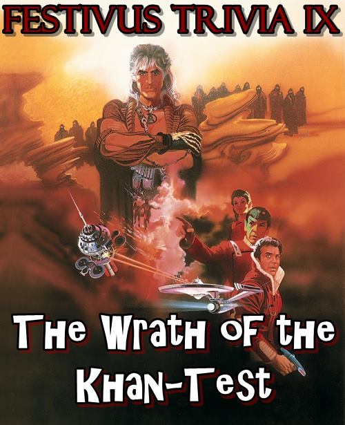 Festivus Trivia 9 poster &mdash; The Wrath Of The Khan-Test